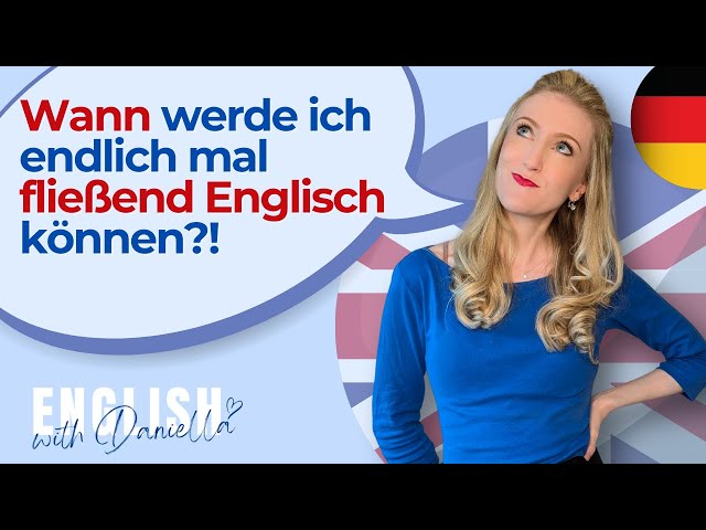 Wie lange braucht man, um fließend Englisch zu sprechen? | English with Daniella