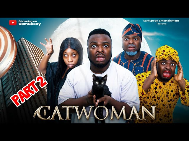 CATWOMAN PART 2 || AFRICAN HOME || SAMSPEDY COMEDY