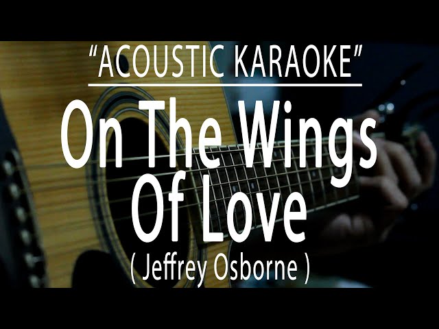 On The Wings Of Love - Jeffrey Osborne (Acoustic karaoke)