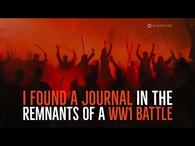 ''I Found a Journal in the Remnants of a WW1 Battle'' | BEST OF THE VAULT 2019 [EXCLUSIVE STORY]