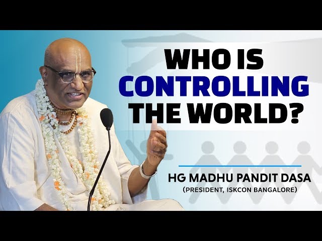 Who is Controlling the World? | HG Madhu Pandit Dasa