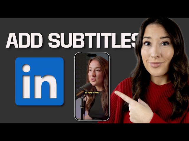 How to Add Subtitles to LinkedIn Videos