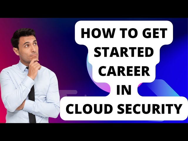 How to get started in a career in cloud security