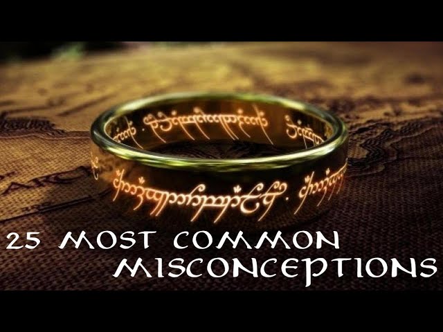 The Lord of The Rings - 25 Most Common Misconceptions