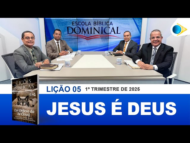 EBD | 05ª LIÇÃO: "JESUS É DEUS"