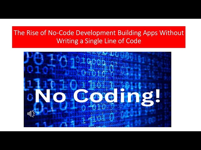 The Rise of No Code Development Building Apps Without Writing a Single Line of Code