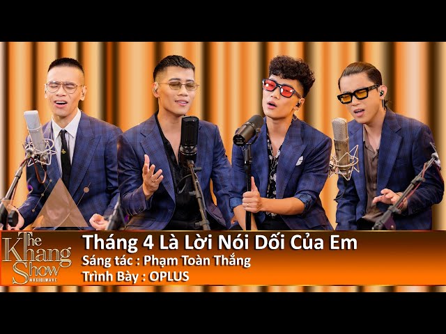 Tháng Tư Là Lời Nói Dối Của Em - OPLUS (The Khang Show)