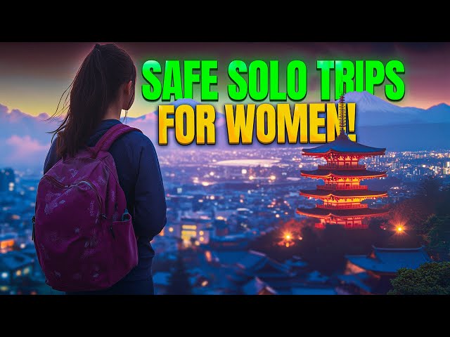 SOLO and SAFE: 5 Countries Every FEMALE Traveler Needs to VISIT!