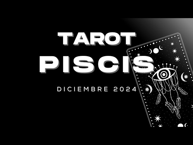 ♓️Piscis Diciembre ♓️2024 ULTIMO MES DEL AÑO❤️