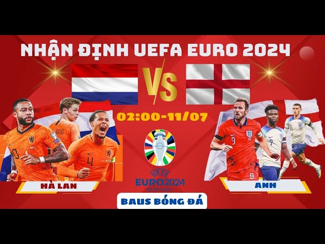 NHẬN ĐỊNH EUFA EURO 2024 l HÀ LAN vs ANH l 2H00 NGÀY 11/7 CHUNG KẾT SỚM #euro2024 BAUS BÓNG ĐÁ