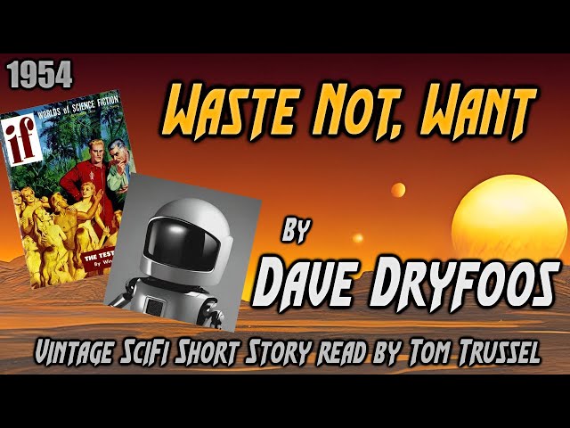 Waste Not, Want by Dave Dryfoos Vintage Science Fiction Short Story Audiobook sleepstory human voice