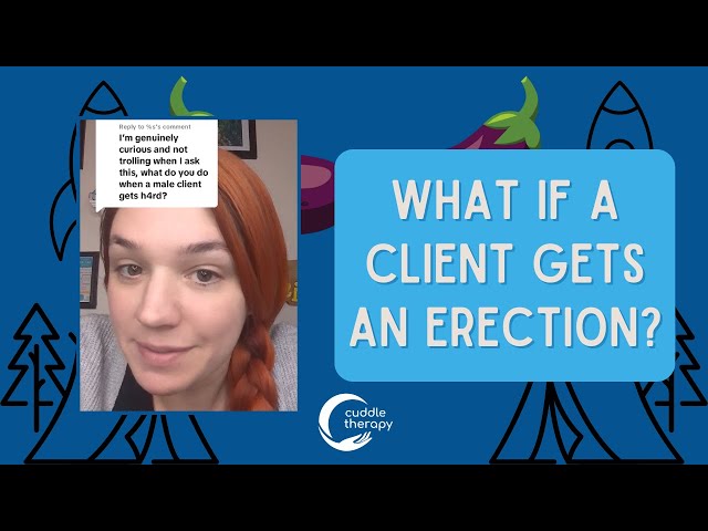 What Happens if a Client gets an Erection?