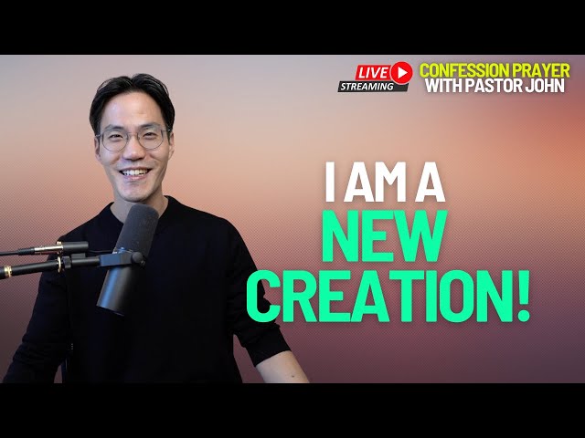 [New Creation Confession] I am a New Creation!