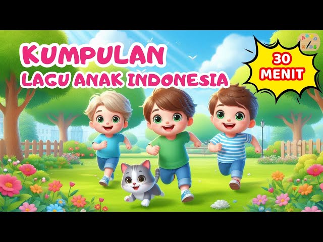 Lagu Anak Indonesia - Kumpulan Lagu Anak Indonesia 30 Menit