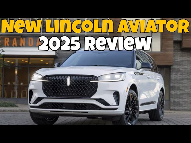 2025 Lincoln Aviator: Luxury, Power, and Innovation Redefined!