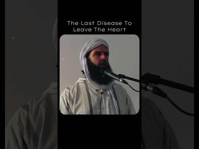 The Last Disease to Leave the Believer's Heart | Shaykh Rami Nsour