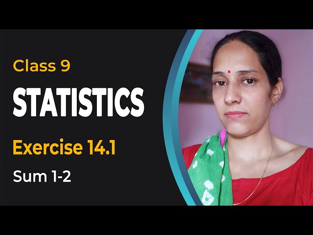 Statistics - Class 9 - NCERT Mathematics - Chapter 14 - Ex. 14.1 Q 1-2 - Maths Solutions