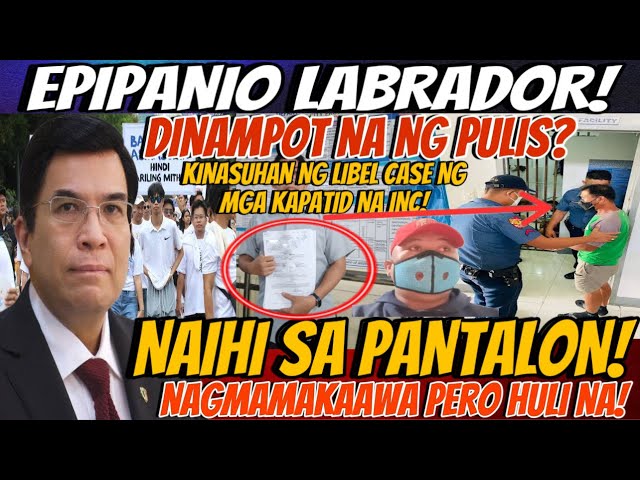 DINAMPOT NA NG PULIS?EPIPANIO LABRADOR NAIHI SA PANTALON! KULUNGAN KA NGAYON! SANA MAGTANDA KANA!