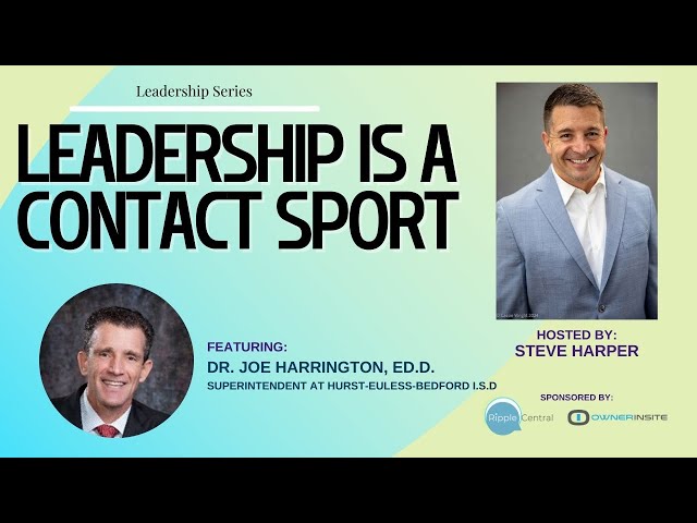 Leadership is a Contact Sport with Dr. Joe Harrington, Superintendent of Hurst-Euless-Bedford ISD