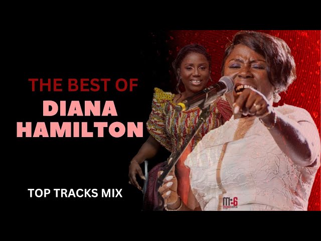 BEST OF DIANA HAMILTON ( TOP TRACKS VIDEO MIX )