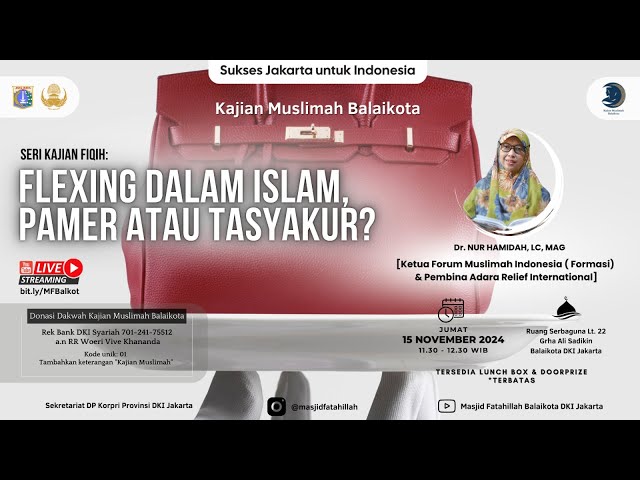 Kajian Muslimah Balaikota DKI Jakarta 15 November 2024 ""FLEXING DALAM ISLAM, PAMER ATAU TASYAKUR?"