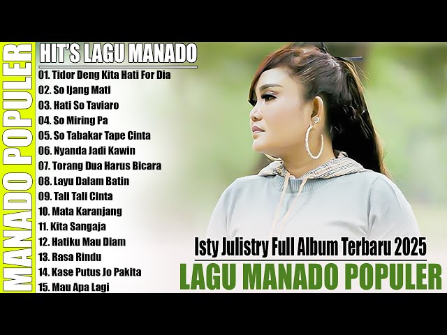 ISTY JULISTRY FULL ALBUM POPULER 2025 - LAGU MANADO POPULER PALING LARIS DAN ENAK DIDENGAR SAAT INI