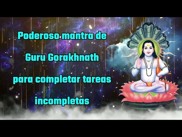 Poderoso mantra del Gurú Gorakhnath para completar tareas pendientes