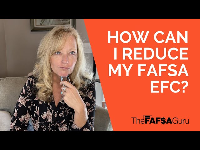 How Can I Reduce My FAFSA Expected Family Contribution (EFC)?