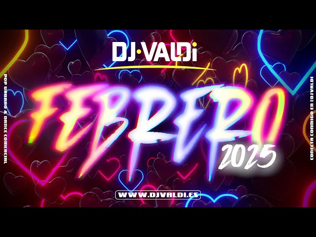 Sesión FEBRERO 2025 by DJ Valdi (Mix Reggaeton, Latin Hits y Éxitos TikTok)