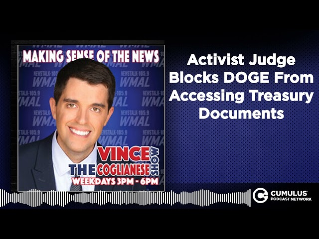 Activist Judge Blocks DOGE From Accessing Treasury Documents | The Vince Coglianese Show