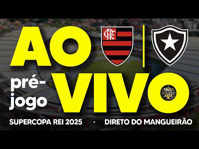 AO VIVO: FLAMENGO X BOTAFOGO! SUPERCOPA REI 2025 | PRÉ-JOGO COM IMAGENS (HD)