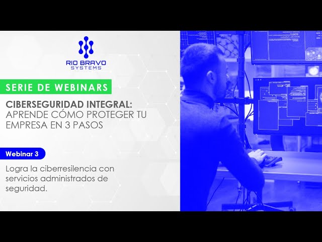 💻🛡️ Webinar -  Logra la ciberresiliencia con servicios administrados de seguridad  (Pt 3)