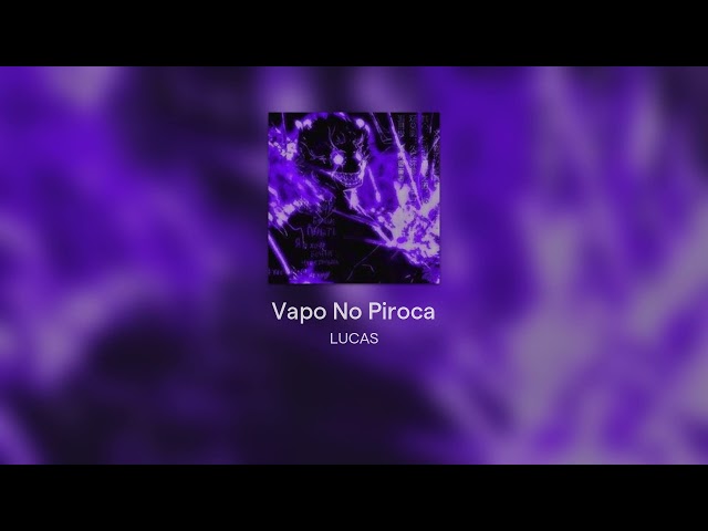 LUCAS--Vapo No Piroca