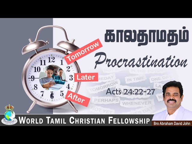 Procrastination | காலதாமதம் #AbrahamDavidJohn | Acts 24-22-27 @WorldTamilChristianFellowship