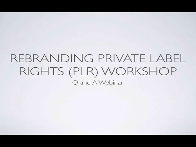 Rebranding Private Label Rights PLR Workshop - Q and A Webinar