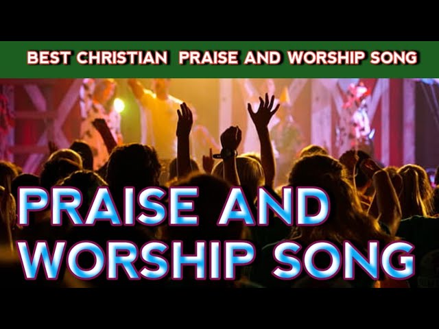 All I Praise is You, Jesus-song of Praise and worship-The Best Christian praise and worship song