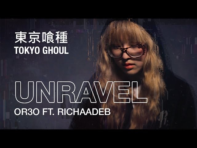 【Tokyo Ghoul】 Unravel (Cover by OR3O ft. RichaadEB) 東京喰種-トーキョーグール- Op