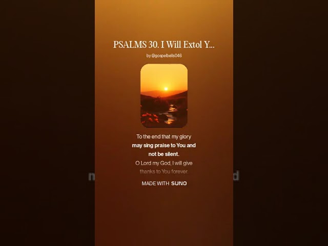 PSALMS 30. I Will Extol You, O Lord..6