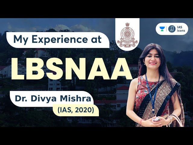 LBSNAA Experience by Dr. Divya Mishra (IAS, CSE 2020) and Kapil Sikka