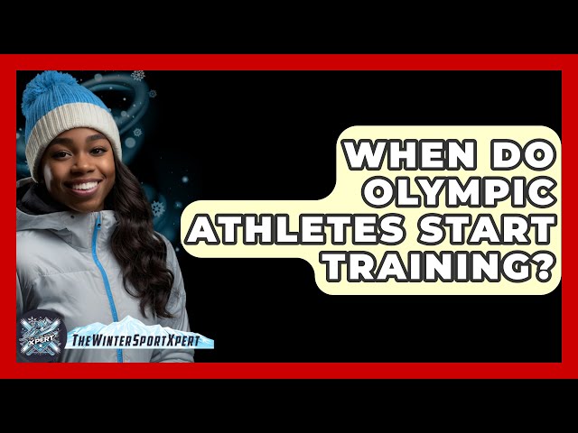 When Do Olympic Athletes Start Training? - The Winter Sport Xpert