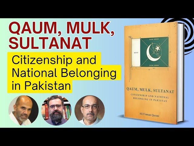 Qaum, Mulk, Sultanat | Citizenship and National Belonging in Pakistan