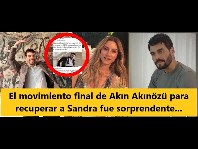 Akın Akınözü's final move to win Sandra back was surprising...