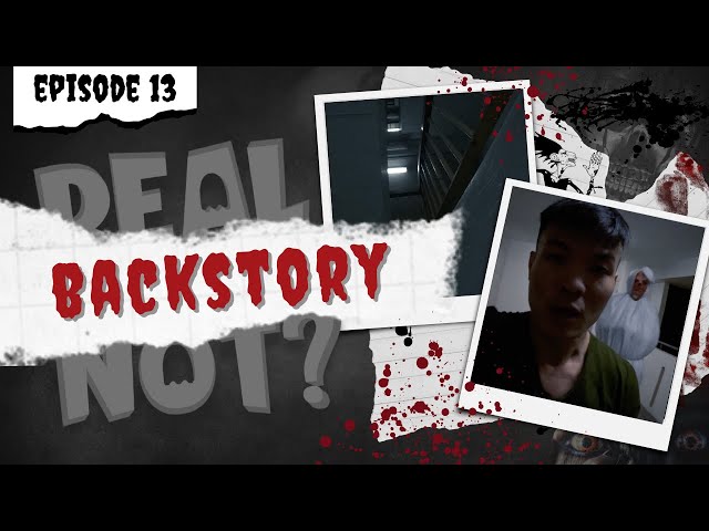 Real or Not - Episode Thirteen (Backstory)