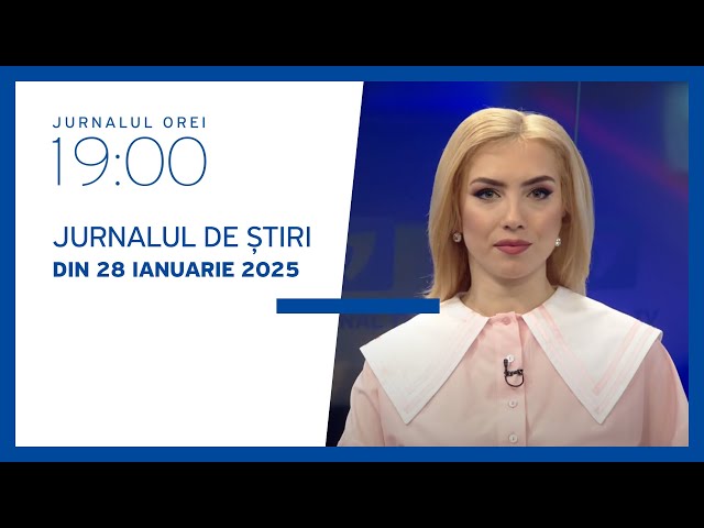 Jurnalul orei 19:00, 28.01.2025