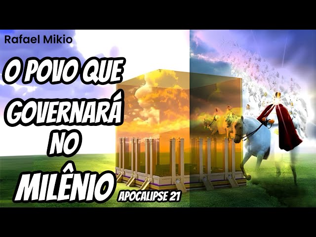 Apocalipse 21:2-27 - O POVO QUE GOVERNARÁ NO MILÊNIO - PARTE 2