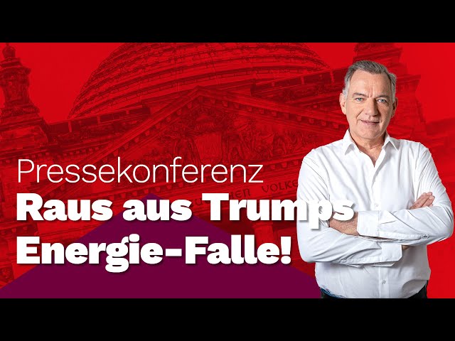 Gefährliche Abhängigkeit: Raus aus Trumps Energie-Falle! Pressekonferenz mit Jan van Aken