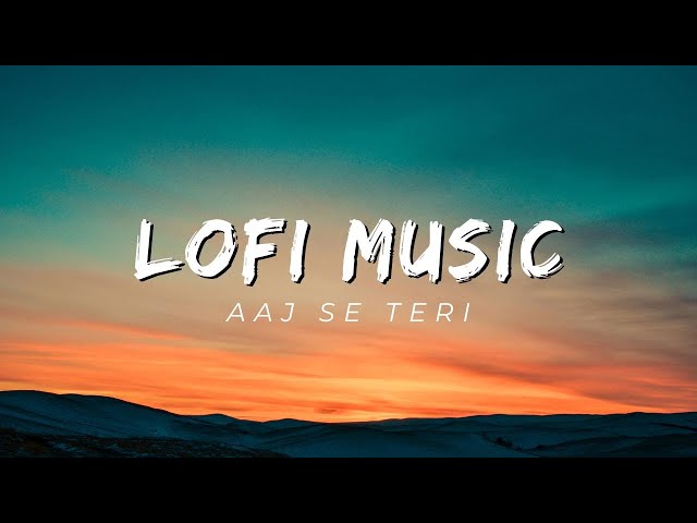 AAJ SE TERI || LOFI SONG