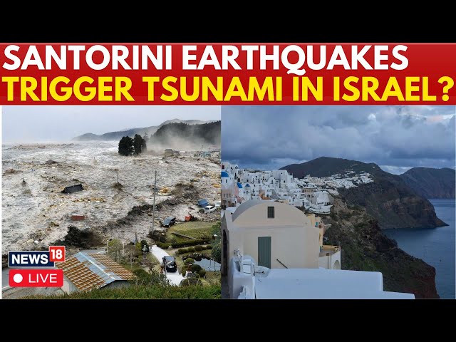 LIVE | Santorini Earthquake News | Israel On Tsunami Alert As Earthquakes Devastate Santorini | N18G