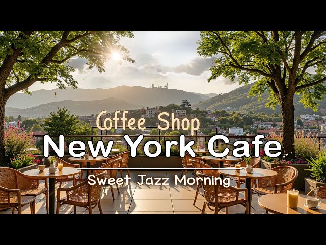 Relaxing Sunrise at New York Coffee Shop ☕ Soft Bossa Nova Jazz for a Peaceful Work and Study Day