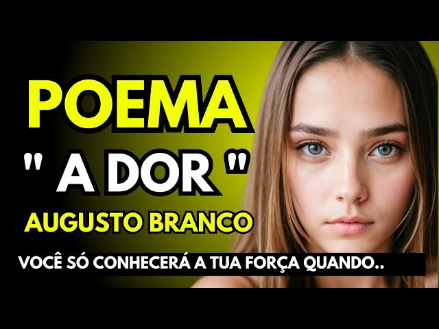 POEMA: "A DOR" de AUGUSTO BRANCO 🦋